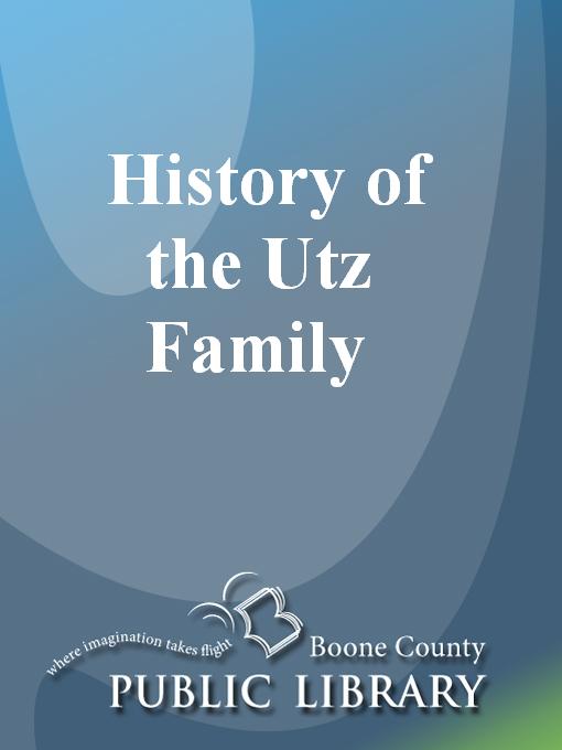 Title details for History of the Utz Family by Zayda Kendall Clore - Available